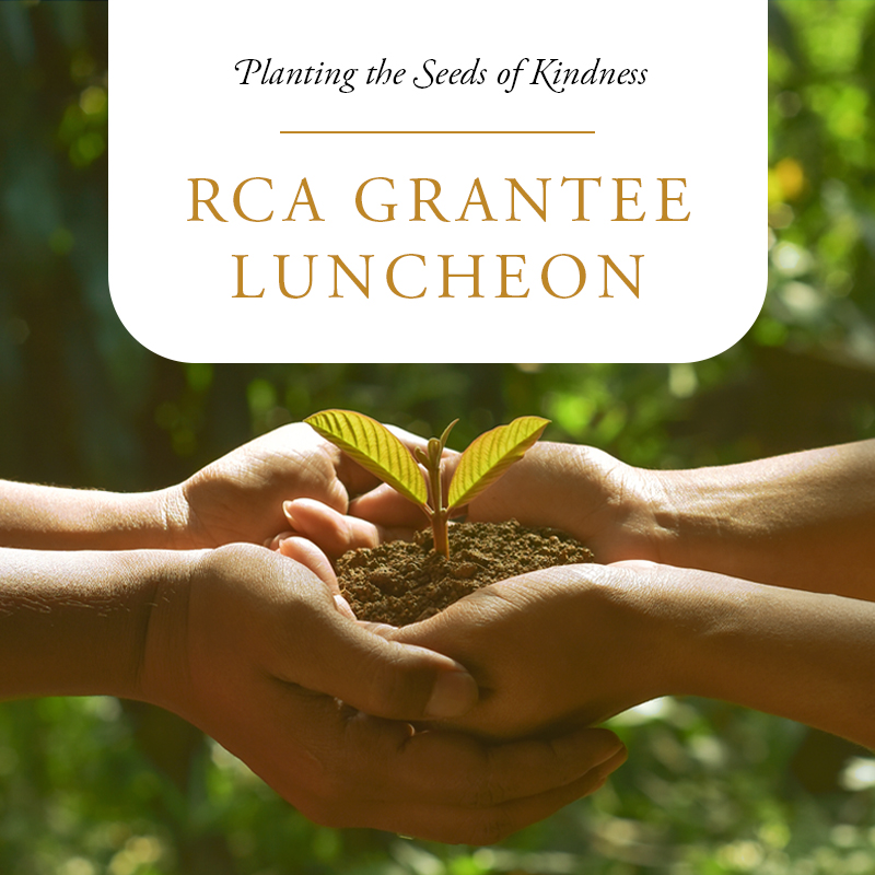 Planting the Seeds of Kindness - RCA Grantee Luncheon