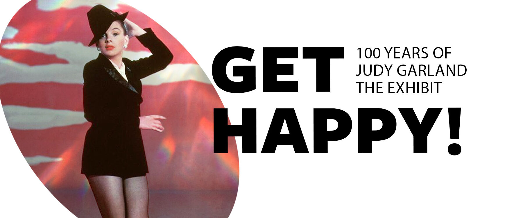 Get Happy! 100 Years of Judy Garland, The Exhibit