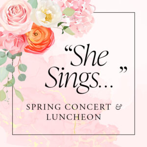 "She Sings" Spring Concert & Luncheon