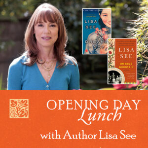 Opening Day Lunch with author Lisa See